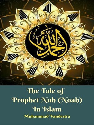 cover image of The Tale of Prophet Nuh (Noah) In Islam